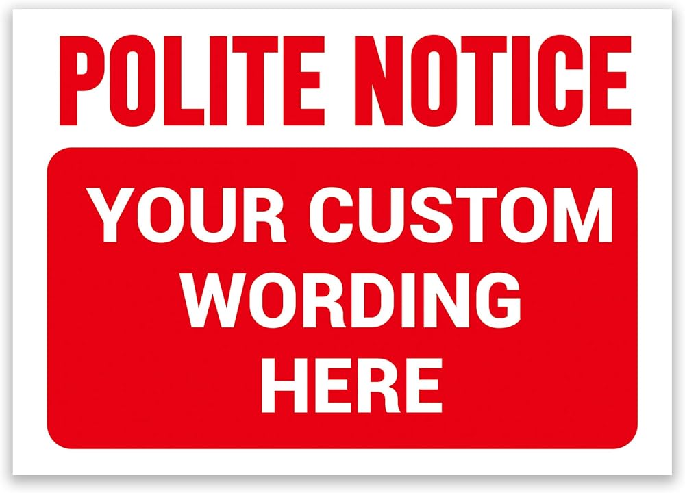 LP Lifestyle Polite Notice Custom Printed Message Sign PVC Weatherproof