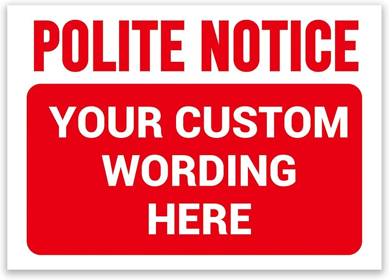 LP Lifestyle Polite Notice Custom Printed Message Sign PVC Weatherproof