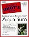 The Complete Idiot's Guide to Freshwater Aquariums by 