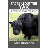 Facts About the Yak (A Picture Book For Kids)