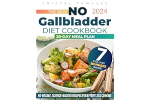 The New No Gallbladder Diet Cookbook: Eat Better and Feel Well After Gallbladder Removal with Delicious, Easy-to-Digest, and 