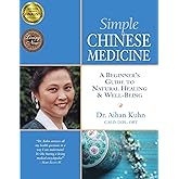 Simple Chinese Medicine: A Beginner's Guide to Natural Healing & Well-Being
