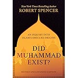 Did Muhammad Exist?: An Inquiry into Islam's Obscure Origins―Revised and Expanded Edition