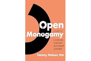 Open Monogamy: A Guide to Co-Creating Your Ideal Relationship Agreement