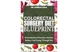 COLORECTAL SURGERY DIET BLUEPRINT: Restoring Bowel Function, Immune Balance, And Energy Through Diet