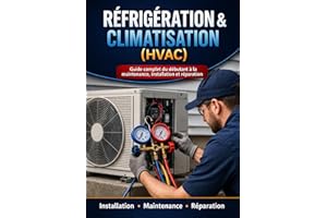 « Réfrigération & Climatisation (HVAC) : Guide complet du débutant à la maintenance, installation et réparation »: Guide prat