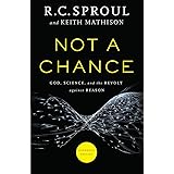 Not a Chance: God, Science, and the Revolt against Reason