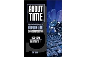 About Time 3: The Unauthorized Guide to Doctor Who (Seasons 7 to 11) (About Time; The Unauthorized Guide to Dr. Who (Mad Norwegian Press))