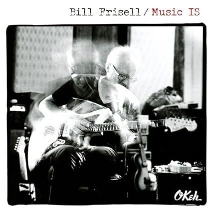 Bill Frisell - Music Is
