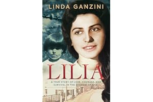 Lilia: a true story of love, courage, and survival in the shadow of war