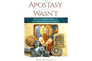 The Apostasy That Wasn't: The Extraordinary Story of the Unbreakable Early Church