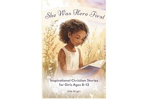 She Was Here First: Inspirational Christian Stories for Girls Ages 8–12: 21 Stories of Girls Like You— Alongside Bible Women 
