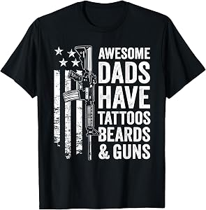 Awesome Dads Have Tattoos Beards & Guns - Fathers Day Gun T-Shirt