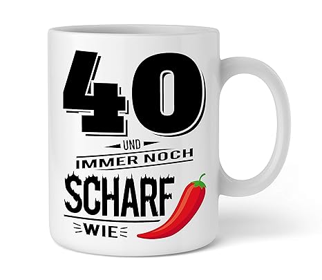 40 Und Scharf Wie Chili I Tasse Geschenk-Idee zum 40. Geburtstag Für Mann Und Frau I Schöne Kaffee-Tasse Mit Spruch