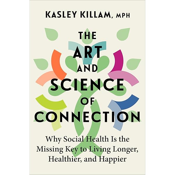 Amazon.com: The Art and Science of Connection: Why Social Health