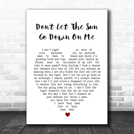 Don T Let The Sun Go Down On Me Heart Song Lyric Quote Print Don T Let The Sun Go Down On Me Heart Song Lyric Quote Print