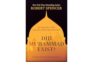 Did Muhammad Exist?: An Inquiry into Islam's Obscure Origins―Revised and Expanded Edition