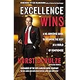 Excellence Wins: A No-Nonsense Guide to Becoming the Best in a World of Compromise