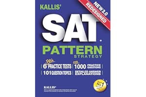 KALLIS' Redesigned SAT Pattern Strategy 3rd Edition: 6 Full Length Practice Tests (College SAT Prep + Study Guide Book for the New SAT)