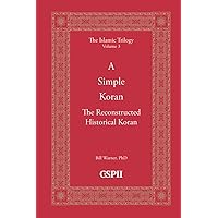 A Simple Koran: Readable and Understandable (The Islamic Trilogy Series, Vol. 3)