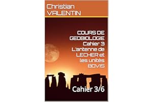 COURS DE GEOBIOLOGIE Cahier 3 L’antenne de LECHER et les unités BOVIS: Cahier 3/6 (COURS COMPLETS DE GEOBIOLOGIE) (French Edi