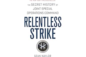 Relentless Strike: The Secret History of Joint Special Operations Command