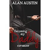 Becoming My Daddy: Cut Short (Book 6)