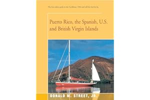 Puerto Rico, the Spanish, U.S. and British Virgin Islands: The first sailors guide to the Caribbean, 1964-and still the best by far. (Street's Cruising Guide to the Eastern Caribbean)