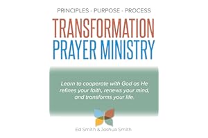 The Principles, Purpose, and Process of Transformation Prayer Ministry