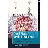 Vocal Rites and Broken Theologies: Cleaving to Vocables in R. Israel Ba‘al Shem Tov’s Mysticism (Jewish Spiritual Traditions 