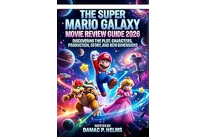 The Super Mario Galaxy Movie Review Guide 2026: Discovering the Plot, Characters, Production, Story, and New Dimensions