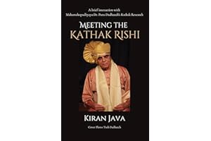 Meeting the Kathak Rishi: A brief interaction with Mahamahopadhyaya Dr. Puru Dadheech’s Kathak research (Kathak Classical Dan
