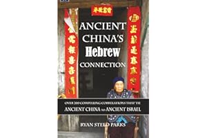 Ancient China��s Hebrew Connection: Over 200 Compelling Correlations that Tie Ancient China to Ancient Israel