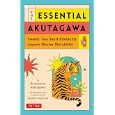 The Essential Akutagawa: Twenty-Two Short Stories by Japan's Master Storyteller