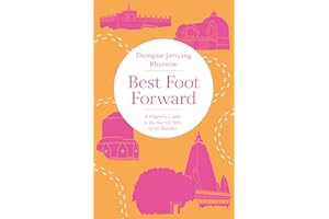 Best Foot Forward: A Pilgrim's Guide to the Sacred Sites of the Buddha