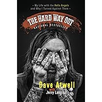 The Hard Way Out: My Life with the Hells Angels and Why I Turned