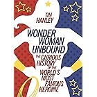 Wonder Woman Unbound: The Curious History of the World's Most Famous Heroine