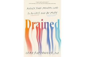 Drained: Reduce Your Mental Load to Do Less and Be More