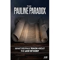 The Pauline Paradox: What Did Paul Teach About the Law of God?
