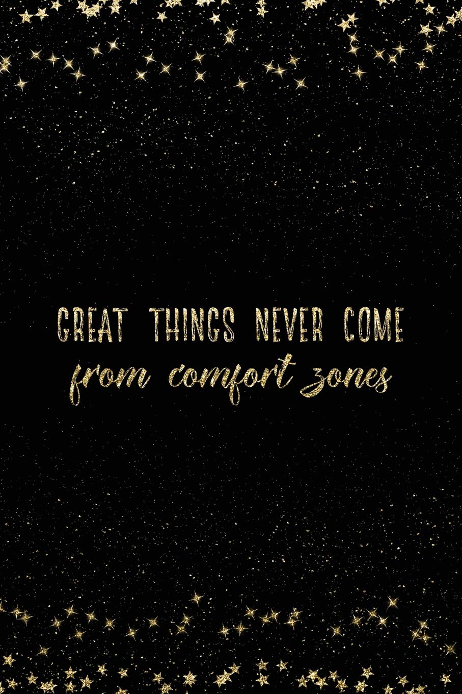 Great Things Never Come From Comfort Zones Notebook With