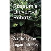Rossum&rsquo;s Universal Robots: A robot play