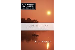 1 Corinthians: 13 Studies for Individuals and Groups (N. T. Wright for Everyone Bible Study Guides)