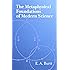 The Metaphysical Foundations of Modern Science