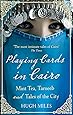 Playing Cards In Cairo: Mint Tea, Tarneeb and Tales of the City