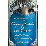 Playing Cards In Cairo: Mint Tea, Tarneeb and Tales of the City