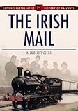 Image de The Irish Mail (Sutton's photographic history of transport)