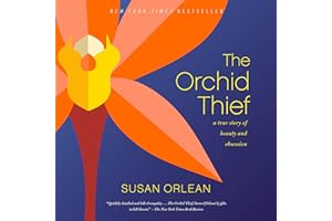 The Orchid Thief: A True Story of Beauty and Obsession