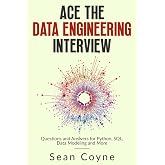 Ace the Data Engineering Interview: Questions and Answers for Python, SQL, Data Modeling and More