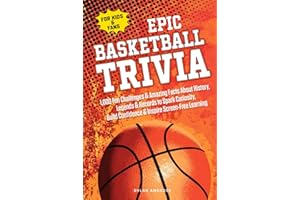 EPIC BASKETBALL TRIVIA for KIDS and FANS: 1,000 Fun Challenges and Amazing Facts About History, Legends, and Records to Spark Curiosity, Build ... Screen-Free Learning (Epic Sports Series)