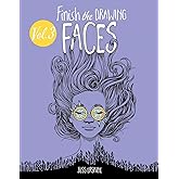 Finish the Drawing (Volume 3) - Faces: 80+ artistic prompts for artists of all ages to sketch, color and draw!